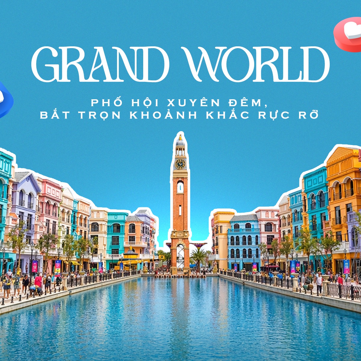 Grand World - Phố hội xuyên đêm, Bắt trọn khoảnh khắc rực rỡ